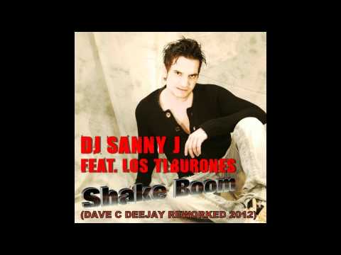 Dj Sanny J ft Los Tiburones - Shake boom (Dave C dj Reworked 2012)
