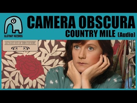 CAMERA OBSCURA - Country Mile [Audio]