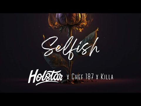 Holstar Ft. Chef 187 & Killa – Selfish (Lyric Video)