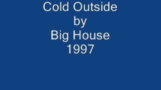 Cold Outside by Big House (1997) covered by Singinman1