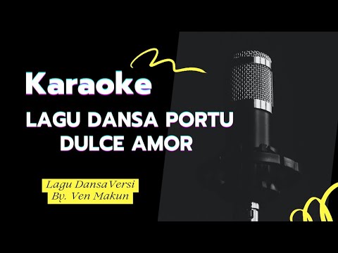 [Karaoke] Lagu Dansa Portu | Dulce Amor 🎤🎹🎼