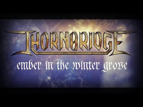 THORNBRIDGE - Ember In The Winter Grove (Lyric Video)