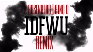 Big Sean - IDFWU (K Rosenberg Ft. Gino D Remix)