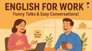 English for Work Made Easy | Funny Talks & Easy Conversations for Beginners | English Podcast