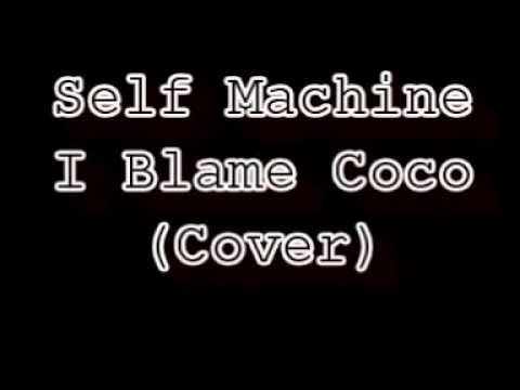 Self Machine - I Blame Coco (Cover)