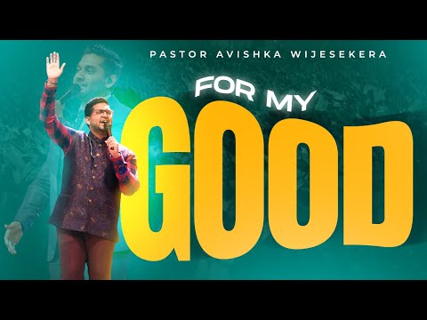 For My Good | Pastor Avishka Wijesekera [LIVE from the Miracle Dome]