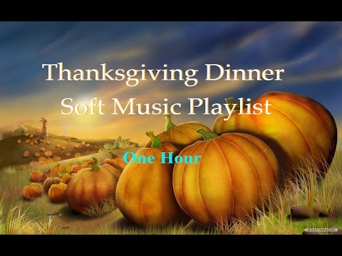 Thanksgiving Dinner Soft Music Mix - Beautiful Background Music Playlist for Dinner