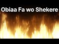Obiaa Fa Wo Shekere ALPHAHOUR PASTORELVISAGYEMANG