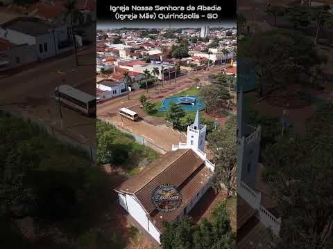 QUIRINÓPOLIS GOIÁS, PROJETO VISÃO AÉREA - IGREJA NOSSA SENHORA DA ABADIA (IGREJA MÃE)