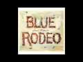 Blue Rodeo - Tonight I'll Be Staying Here With You