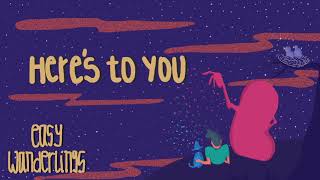 Easy Wanderlings - Here&#39;s To You