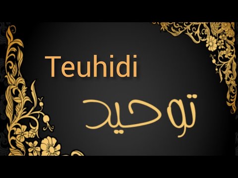 Çfarë është Teuhidi | njohja dhe kuptimi i Teuhidit | rëndësia dhe vërtetësia e Teuhidit