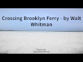 Crossing Brooklyn Ferry   by Walt Whitman