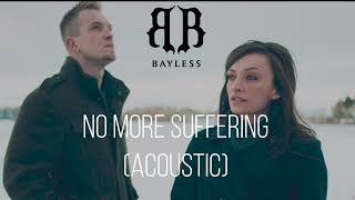 Bayless - No More Suffering (Acoustic)