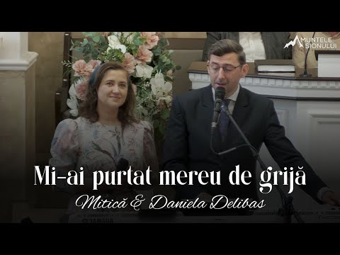 Mitică & Daniela Delibas | Mi-ai purtat mereu de grijă