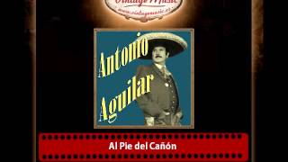 Antonio Aguilar – Al Pie del Cañón