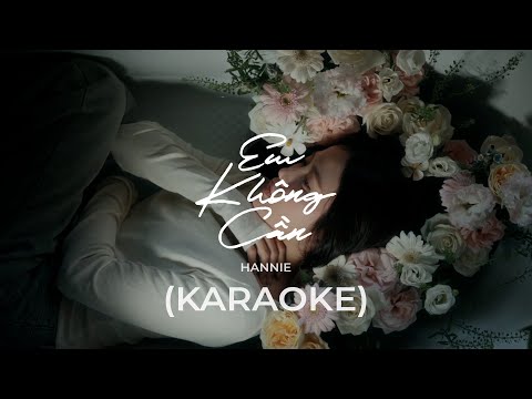 EM KHÔNG CẦN - HANNIE | OFFICIAL KARAOKE (Beat có bè)