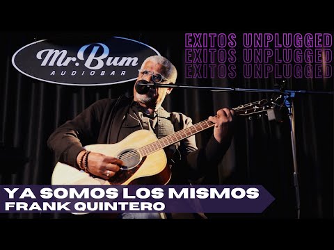 Ya somos los mismos- Frank Quintero video grabado en vivo en la ciudad de Bogotá Colombia Sept 2022