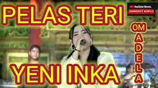 Download lagu PELAS TERI YENI INKA#PELAS TERI #YENI INKA#OM.ADELLA mp3