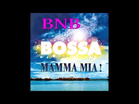 The BNB   Mamma Mia Bossa  Extended