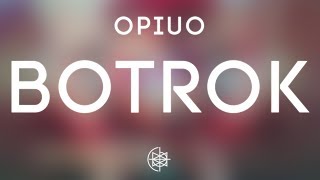 Opiuo - Botrok