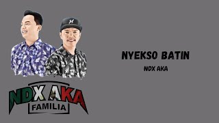 Download lagu NDX AKA - NYEKSO BATIN | Lirik Bahasa Jawa Terjemahan Indonesia mp3
