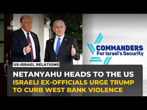Netanyahu heads to Washington as Israeli ex-officials urge Trump to curb West Bank violence