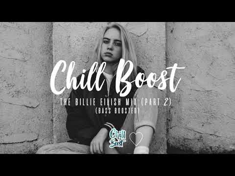 The Billie Eilish Mix (Part 2) | Mixed by Chill Boost (Bass Boosted Mix)