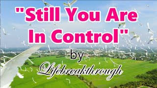 "STILL YOU ARE IN CONTROL" (Christian Songs and Music by #lifebreakthrough) #lifebreakthroughmusic
