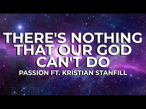 There's Nothing That Our God Can't Do