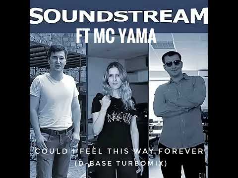 Soundstream ft MC Yama & Kate Lesing - Could I Feel This Way Forever (D-Base Turbomix)