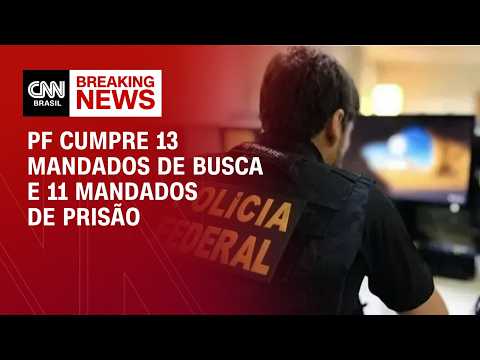 Operação contra sancionados: PF cumpre 13 mandados de busca e 11 mandados de prisão | LIVE CNN