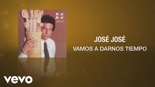 José José - Vamos a Darnos Tiempo (Cover Audio)