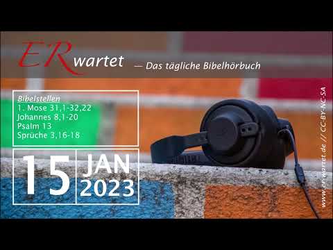 Bibellese 15.01.2023 – 1. Mose 31,1-32,22 // Johannes 8,1-20 // Psalm 13 // Sprüche 3,16-18