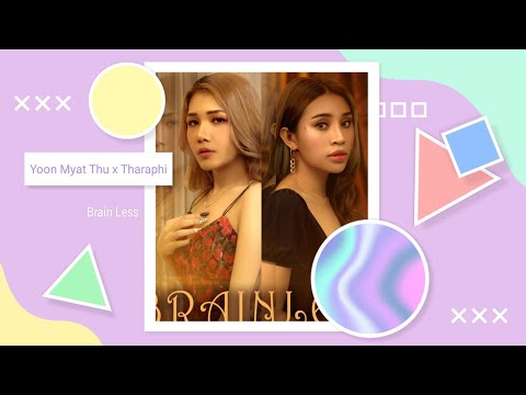 Yoon Myat Thu x Tharaphi - Brain Less ( Official Audio ) MHC Record Label 2021