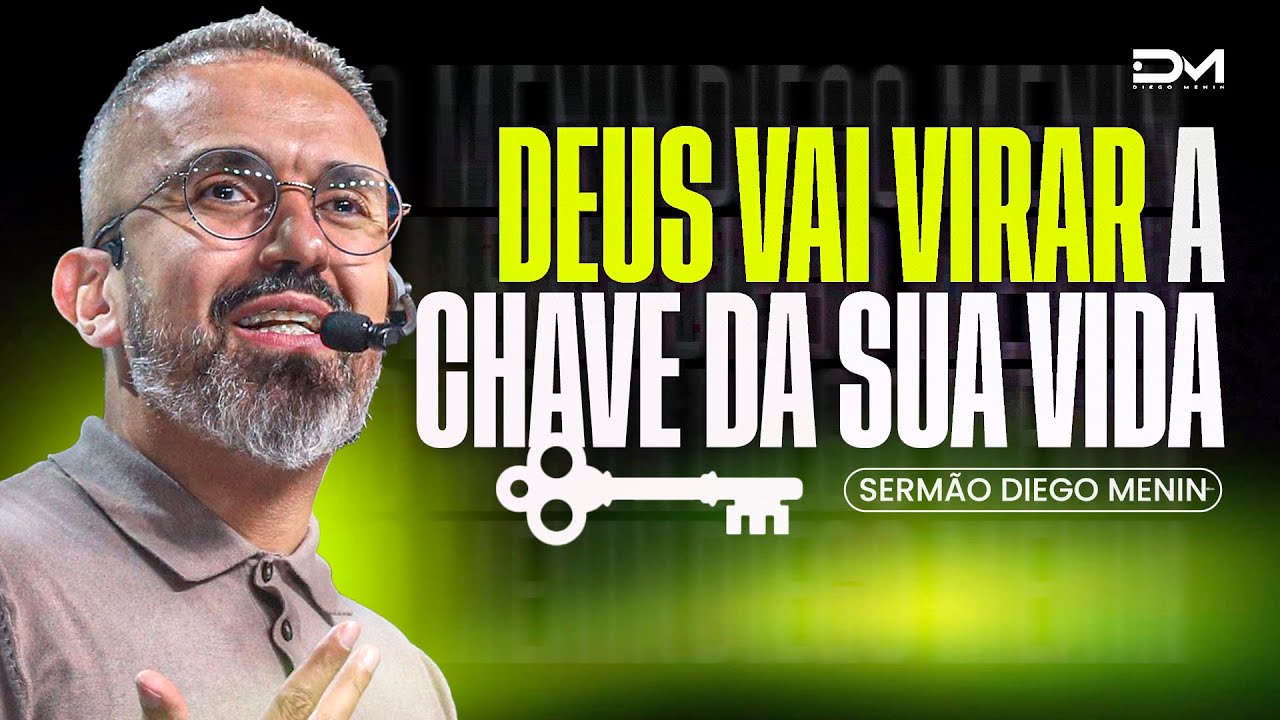 DEUS VAI VIRAR A CHAVE DA SUA VIDA - #DIEGOMENIN | SERMÃO