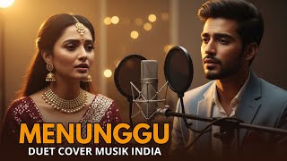 Download lagu MENUNGGU-VERSI MUSIK INDIA(DUET C0VER) mp3 Download lagu MENUNGGU-VERSI MUSIK INDIA(DUET C0VER) mp3