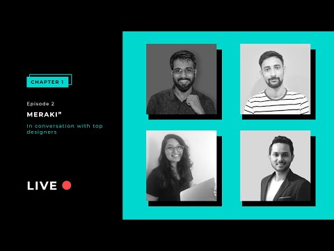 Chapter 1 | Episode 02 | Meraki Live(In Conversation with Designers)