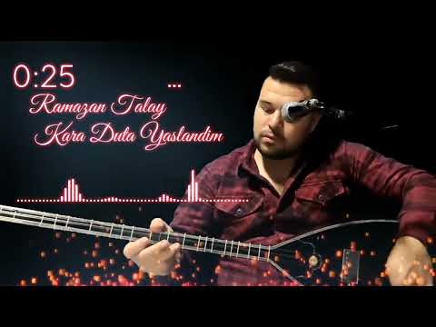 Ramazan Talay Kara Duta Yaslandım 2022