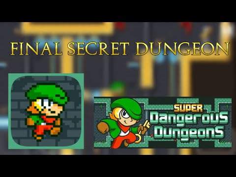 Super Dangerous Dungeons | Final Secret Dungeon
