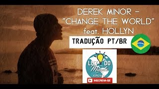 DEREK MINOR - "CHANGED THE WORLD" feat. HOLLYN | TRADUÇÃO PT/BR