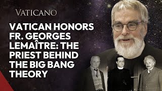 Vatican Honors Fr. Georges Lemaître: The Priest Behind the Big Bang Theory
