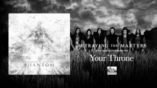 BETRAYING THE MARTYRS - Your Throne
