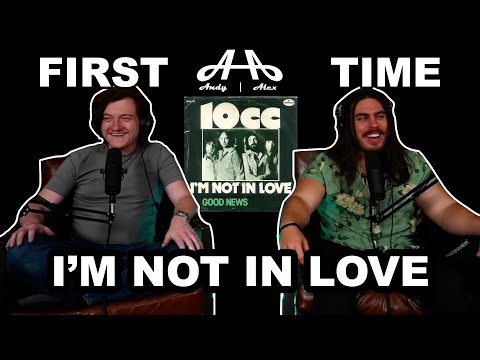 I'm Not In Love - 10cc | Andy & Alex FIRST TIME REACTION!
