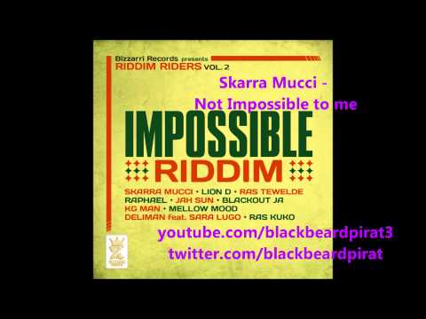 Skarra Mucci - Not impossible to me - Impossible Riddim - Bizarri Records 2013