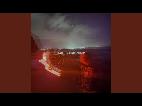 Cigarettes & Dying Sunsets