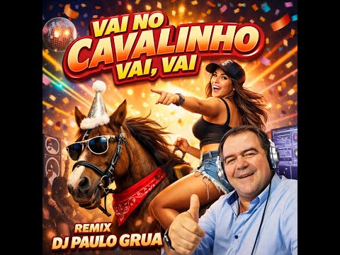 Vai no Cavalinho, vai  By Dj Paulo Grua