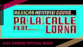 Mexican Institute of Sound - Pa La Calle (Feat Lorna) [Alex Gardini Official Remix] - Time Records
