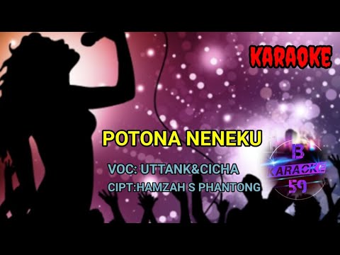 POTONA NENEKU karaoke, uttank Maulana feat Chica Alwi