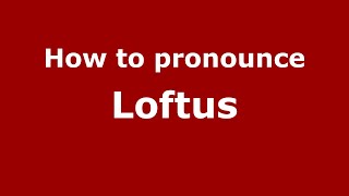 How to pronounce Loftus